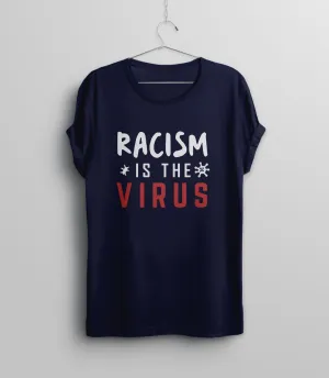 Racism is the Virus Shirt